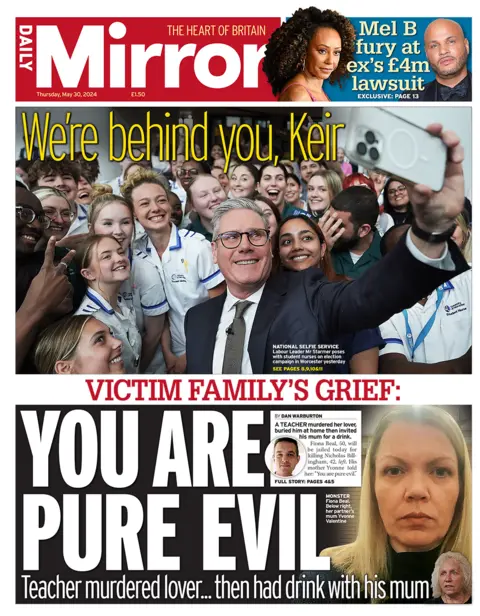 The Mirror's main image is of Sir Keir Starmer posing with student nurses, with a headline that reads: "We're behind you, Keir". Elsewhere on the front page, the paper carries an image of Fiona Beal, a teacher who pleaded guilty to killing her partner, which is accompanied by a headline that reads: "You are pure evil".  