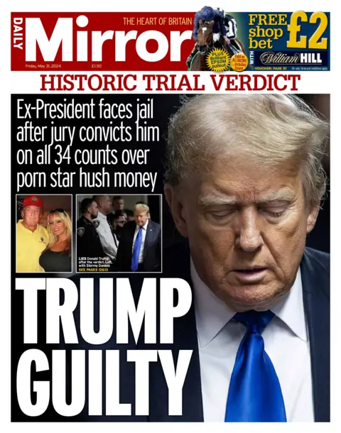 The front page of the Mirror. The main headline reads: "Trump guilty". The paper carries an up close image of Trump looking down as he leaves court. 